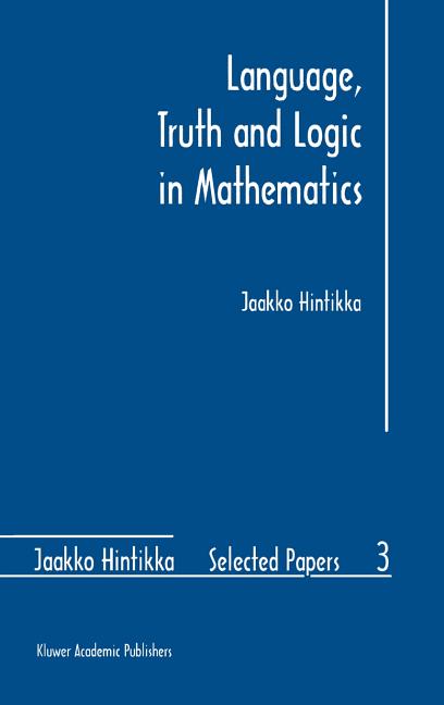 Language, Truth and Logic in Mathematics (1997)
