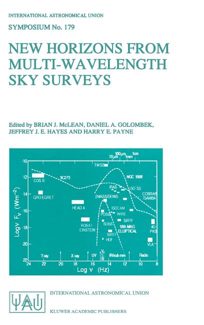 New Horizons from Multi-Wavelength Sky Surveys: Proceedings of the 179th Symposium of the International Astronomical Union, Held in Baltimore, U.S.A.,