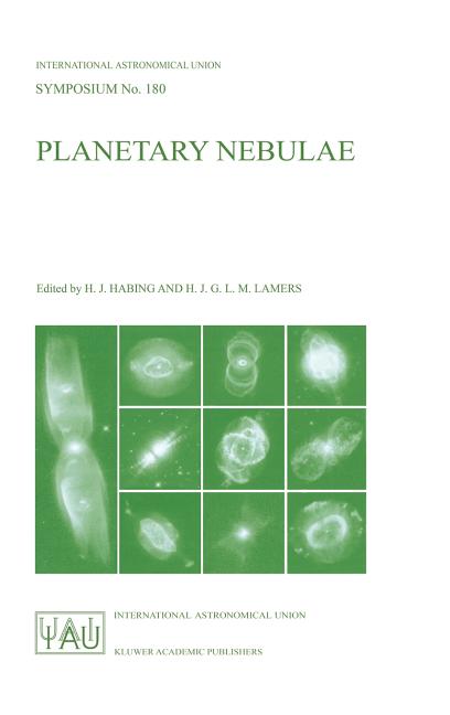 Planetary Nebulae: Proceedings of the 180th Symposium of the International Astronomical Union, Held in Groningen, the Netherlands, August, 26-30, 1996