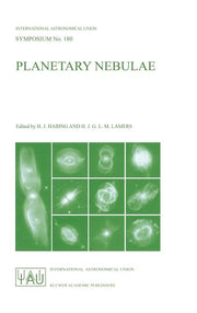 Planetary Nebulae: Proceedings of the 180th Symposium of the International Astronomical Union, Held in Groningen, the Netherlands, August, 26-30, 1996
