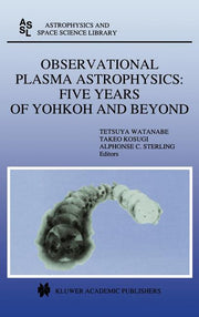Observational Plasma Astrophysics: Five Years of Yohkoh and Beyond (1998)