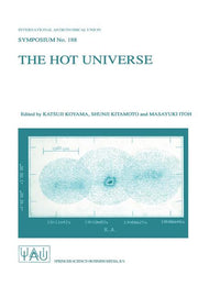 The Hot Universe: Proceedings of the 188th Symposium of the International Astronomical Union Held in Kyoto, Japan, August 26-30, 1997 (Softcover Reprint o