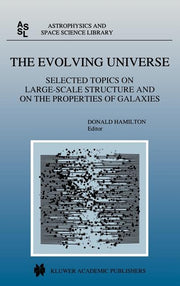 The Evolving Universe: Selected Topics on Large-Scale Structure and on the Properties of Galaxies (1998)