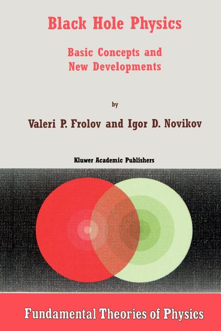 Black Hole Physics: Basic Concepts and New Developments (Softcover Reprint of the Original 1st 1998)