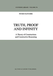 Truth, Proof and Infinity: A Theory of Constructive Reasoning (1998)