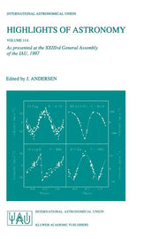 Highlights of Astronomy, Volume 11a: As Presented at the Xxiiird General Assembly of the Iau, 1997 (1999)