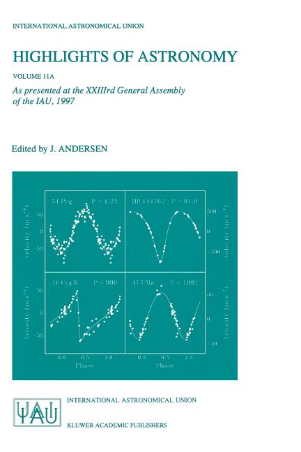 Highlights of Astronomy, Volume 11a: As Presented at the Xxiiird General Assembly of the Iau, 1997 (1999)