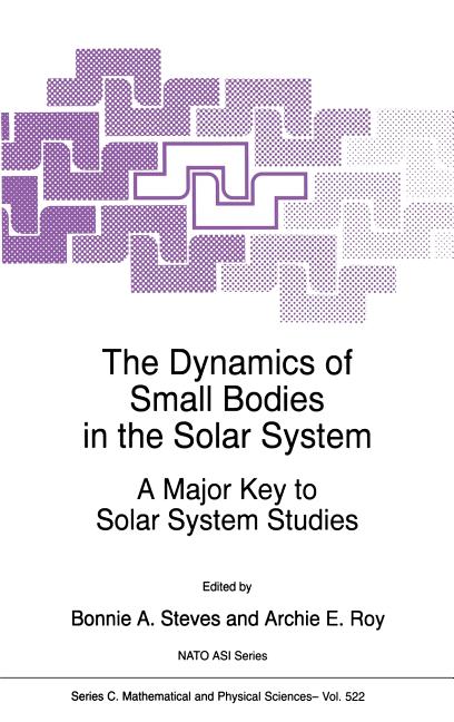 The Dynamics of Small Bodies in the Solar System: A Major Key to Solar Systems Studies (1999)