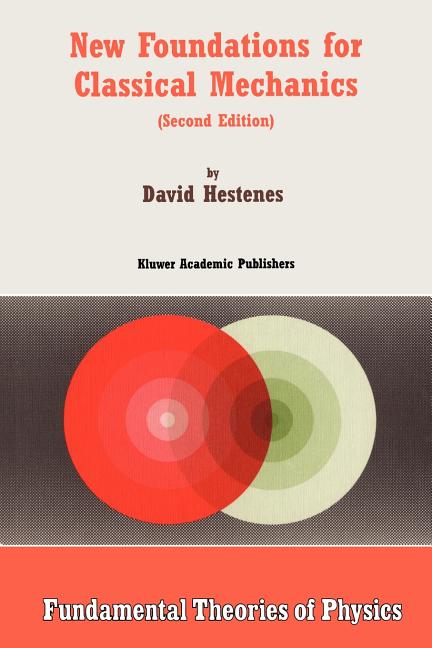 New Foundations for Classical Mechanics (1999)