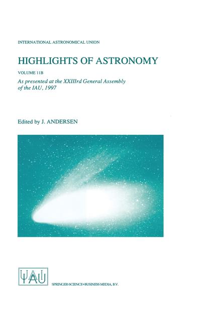 Highlights of Astronomy Volume 11b: As Presented at the Xxiiird General Assembly of the Iau, 1997 (1998)