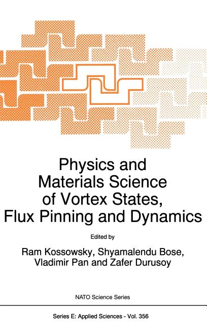 Physics and Materials Science of Vortex States, Flux Pinning and Dynamics (1999)