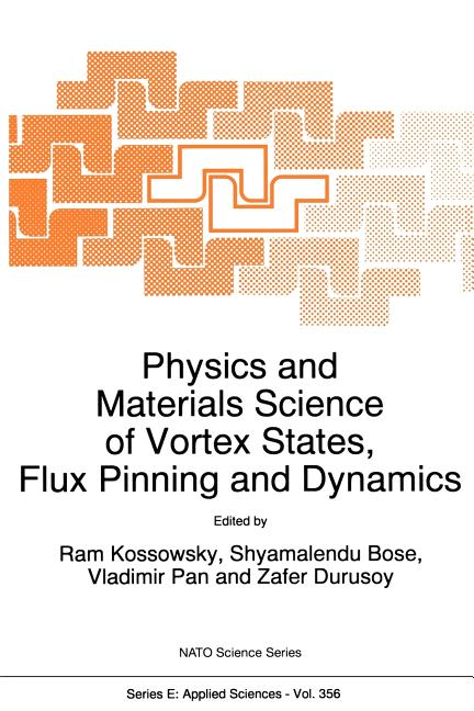 Physics and Materials Science of Vortex States, Flux Pinning and Dynamics (Softcover Reprint of the Original 1st 1999)