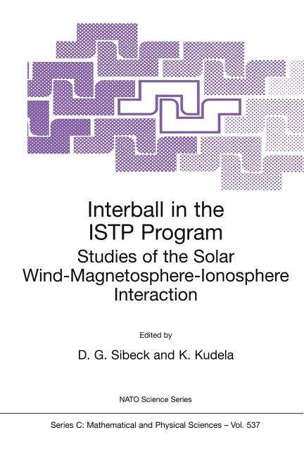 Interball in the Istp Program: Studies of the Solar Wind-Magnetosphere-Ionosphere Interaction (Softcover Reprint of the Origi)