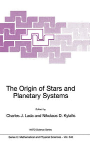 The Origin of Stars and Planetary Systems (1999)