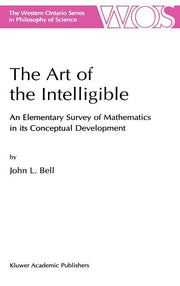 The Art of the Intelligible: An Elementary Survey of Mathematics in Its Conceptual Development (1999)