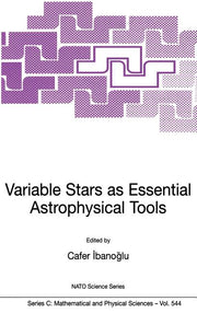 Variable Stars as Essential Astrophysical Tools: Proceeding of the NATO Advanced Study Institute on Variable Stars as Essential Astrophysical Tools Ce