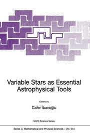 Variable Stars as Essential Astrophysical Tools: Proceeding of the NATO Advanced Study Institute on Variable Stars as Essential Astrophysical Tools Ce