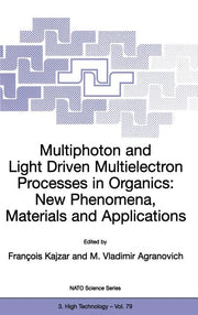 Multiphoton and Light Driven Multielectron Processes in Organics: New Phenomena, Materials and Applications: Proceedings of the NATO Advanced Research