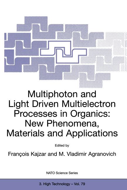 Multiphoton and Light Driven Multielectron Processes in Organics: New Phenomena, Materials and Applications: Proceedings of the NATO Advanced Research