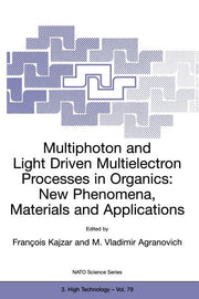 Multiphoton and Light Driven Multielectron Processes in Organics: New Phenomena, Materials and Applications: Proceedings of the NATO Advanced Research
