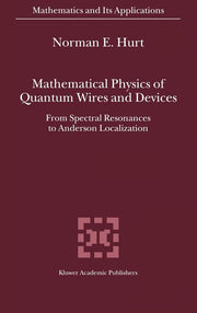 Mathematical Physics of Quantum Wires and Devices: From Spectral Resonances to Anderson Localization (2000)
