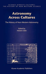 Astronomy Across Cultures: The History of Non-Western Astronomy (2000)