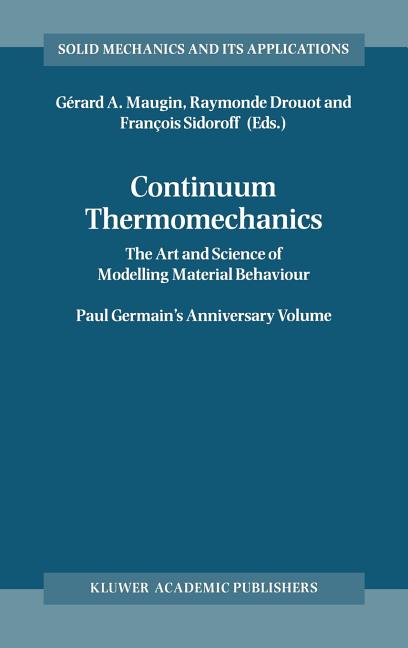 Continuum Thermomechanics: The Art and Science of Modelling Material Behaviour (2000)