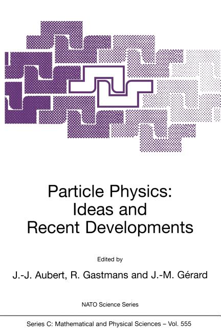 Particle Physics: Ideas and Recent Developments (Softcover Reprint of the Original 1st 2000)