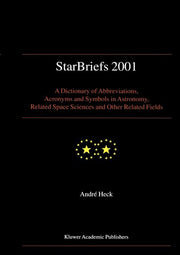 Starbriefs 2001: A Dictionary of Abbreviations, Acronyms and Symbols in Astronomy, Related Space Sciences and Other Related Fields (2001)