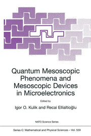 Quantum Mesoscopic Phenomena and Mesoscopic Devices in Microelectronics (Softcover Reprint of the Original 1st 2000)