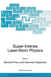 Super-Intense Laser-Atom Physics (Softcover Reprint of the Original 1st 2001)