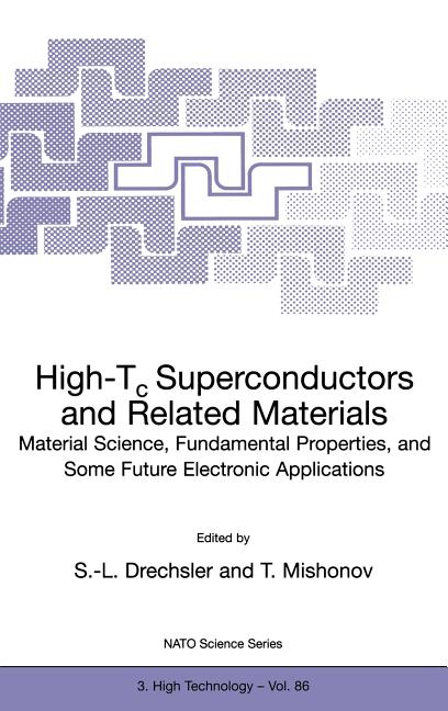 High-Tc Superconductors and Related Materials: Material Science, Fundamental Properties, and Some Future Electronic Applications (2001)