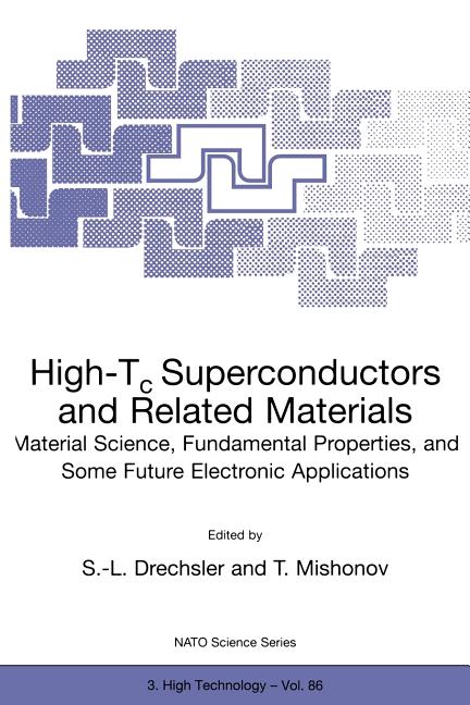 High-Tc Superconductors and Related Materials: Material Science, Fundamental Properties, and Some Future Electronic Applications (Softcover Reprint of