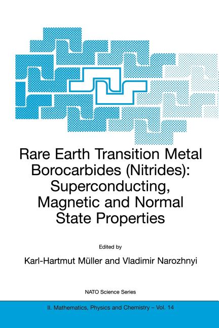 Rare Earth Transition Metal Borocarbides (Nitrides): Superconducting, Magnetic and Normal State Properties (Softcover Reprint of the Original 1st 2001