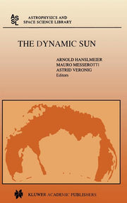 The Dynamic Sun: Proceedings of the Summerschool and Workshop Held at the Solar Observatory, Kanzelhohe, Karnten, Austria, August 30-September 10, 1999 (2