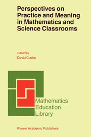 Perspectives on Practice and Meaning in Mathematics and Science Classrooms (2001)