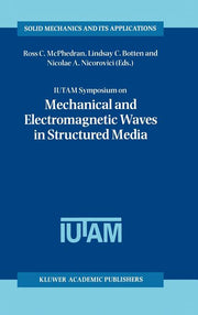Iutam Symposium on Mechanical and Electromagnetic Waves in Structured Media: Proceedings of the Iutam Symposium Held in Sydney, Nsw, Australia, 18-22