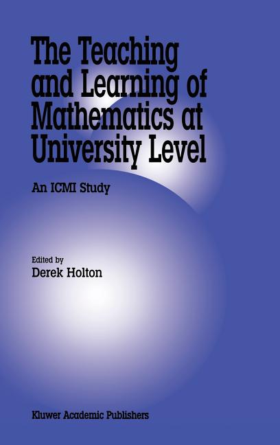The Teaching and Learning of Mathematics at University Level: An ICMI Study (2001)