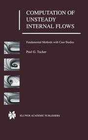 Computation of Unsteady Internal Flows: Fundamental Methods with Case Studies (2001)