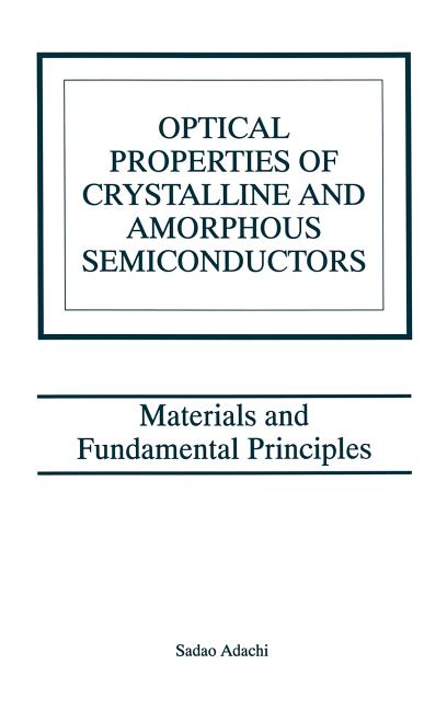 Optical Properties of Crystalline and Amorphous Semiconductors: Materials and Fundamental Principles (1999)