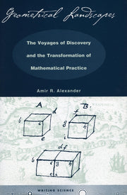 Geometrical Landscapes: The Voyages of Discovery and the Transformation of Mathematicalpractice