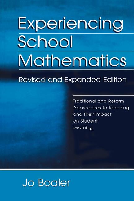 Experiencing School Mathematics: Traditional and Reform Approaches To Teaching and Their Impact on Student Learning, Revised and Expanded Edition (REV
