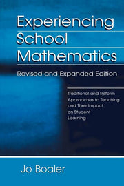 Experiencing School Mathematics: Traditional and Reform Approaches To Teaching and Their Impact on Student Learning, Revised and Expanded Edition (REV