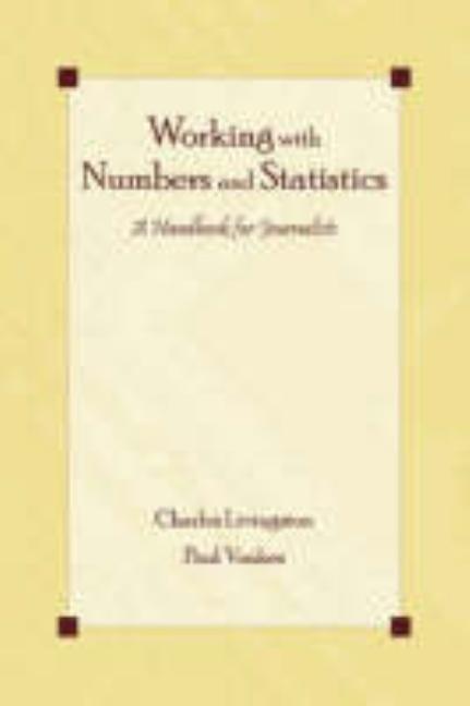 Working With Numbers and Statistics: A Handbook for Journalists