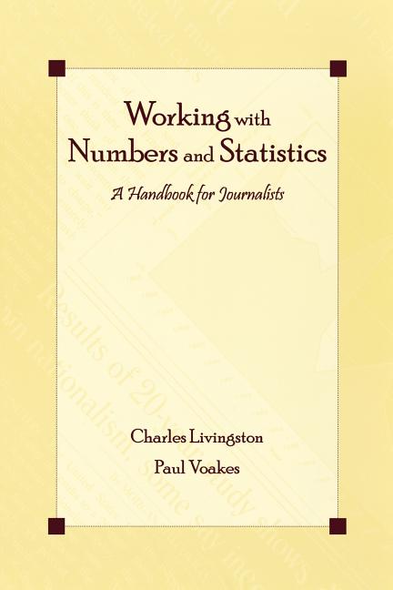 Working with Numbers and Statistics: A Handbook for Journalists