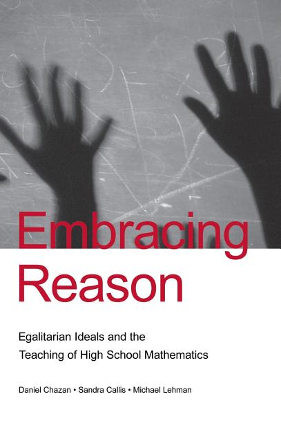Embracing Reason: Egalitarian Ideals and the Teaching of High School Mathematics