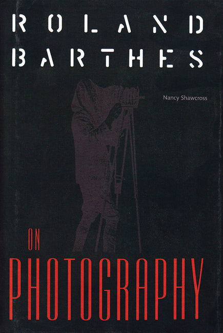 Roland Barthes on Photography: The Critical Tradition in Perspective