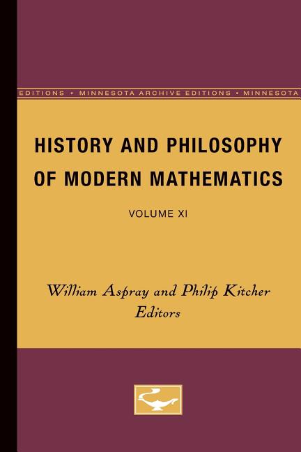 History and Philosophy of Modern Mathematics: Volume XI (Minnesota Archive Editions)
