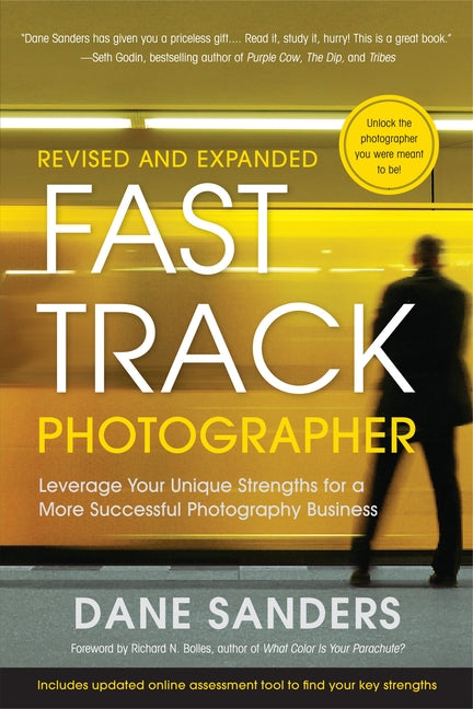 Fast Track Photographer: Leverage Your Unique Strengths for a More Successful Photography Business (Revised, Expanded)