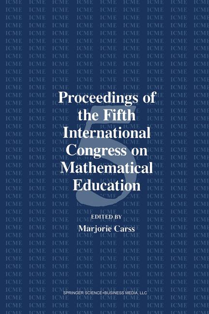 Proceedings of the Fifth International Congress on Mathematical Education (Softcover Reprint of the Original 1st 1986)